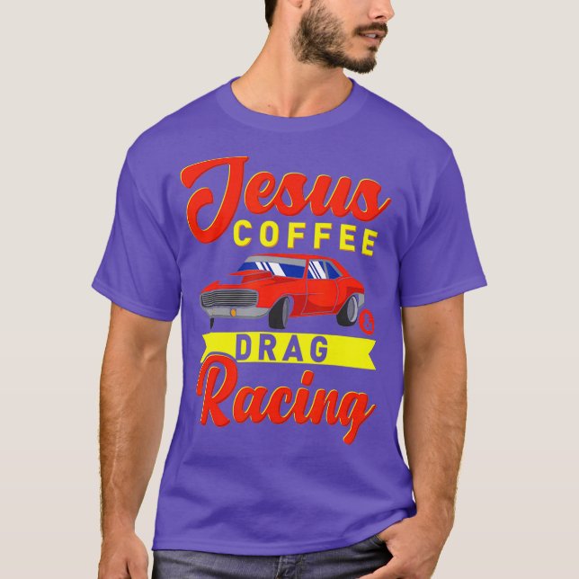 Jesus Coffee Drag racing  Nitro turbo drag gifts T-Shirt (Front)