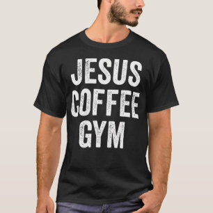 Jesus Coffee Gym Christian Workout Weightlifting F T-Shirt