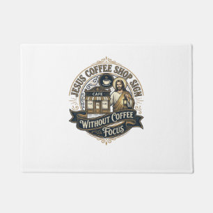 Jesus Coffee Shop Sign Without Coffee Focus Jesus Doormat