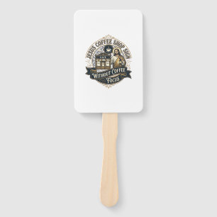 Jesus Coffee Shop Sign Without Coffee Focus Jesus Hand Fan