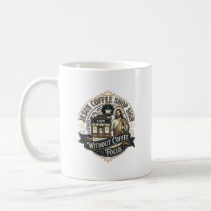 Jesus Coffee Shop Sign Without Coffee Focus Jesus Mug