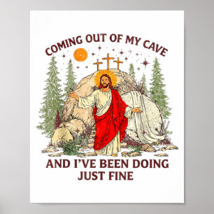 Jesus coming out of cave and been doing fine poster
