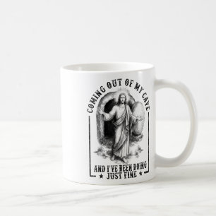 Jesus Coming Out Of My Cave And I've Been Doing Ju Coffee Mug