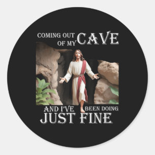 Jesus Coming Out Of My Cave And Ive Been Doing Jus Classic Round Sticker