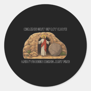 Jesus Coming Out Of My Cave And Ive Been Doing Jus Classic Round Sticker