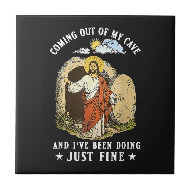 Jesus Coming Out of My Cave  Ceramic Tile (Front)