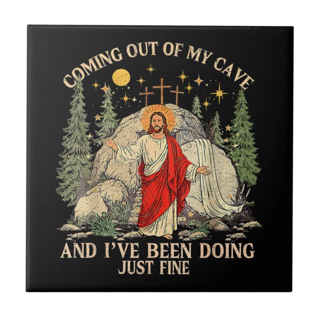 Jesus Coming Out of My Cave  Ceramic Tile (Front)