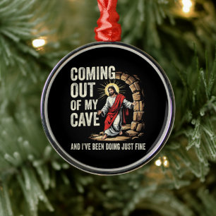 Jesus Coming Out Of My Cave Metal Ornament