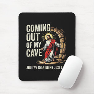 Jesus Coming Out Of My Cave Mouse Pad