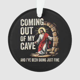 Jesus Coming Out Of My Cave Ornament