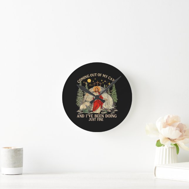 Jesus Coming Out of My Cave  Round Clock (Home)