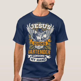 Jesus Controls Ix27m Just A Bartender T-Shirt