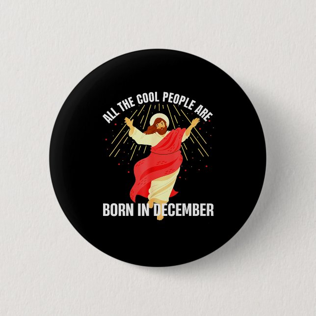 Jesus Cool People Are Born In December Christmas B 6 Cm Round Badge (Front)