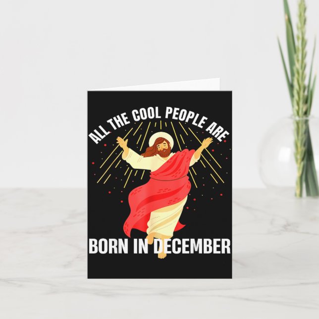 Jesus Cool People Are Born In December Christmas B Card (Front)