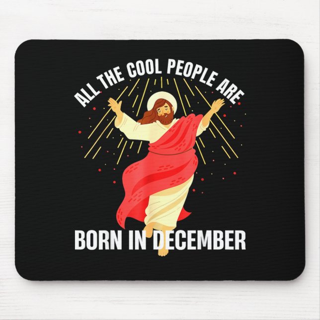 Jesus Cool People Are Born In December Christmas B Mouse Pad (Front)