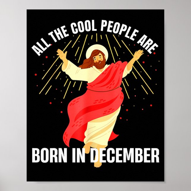 Jesus Cool People Are Born In December Christmas B Poster (Front)