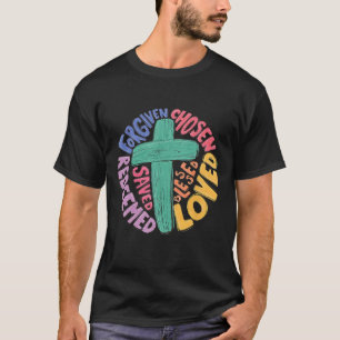 Jesus Cross Forgiven Chosen Loved Redeemed Christi T-Shirt