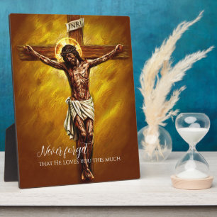 Jesus Crucified Died for Us Because of Our Sins GD Plaque