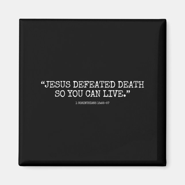 Jesus Defeated Death So You Can Live 1corinthians  Magnet (Front)