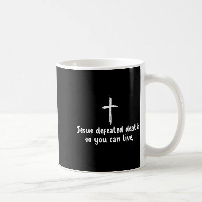 Jesus Defeated Death So You Can Live Christian Fai Coffee Mug (Right)