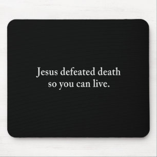 Jesus Defeated Death So You Can Live Christian Mouse Pad