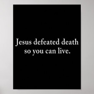 Jesus Defeated Death So You Can Live Christian  Poster