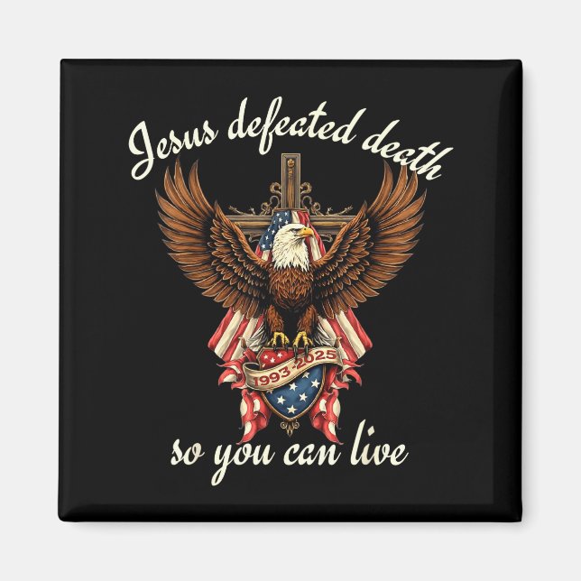 Jesus Defeated Death So You Can Live Christian Quo Magnet (Front)