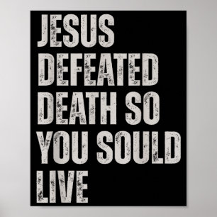 Jesus Defeated Death So You Could Live Poster