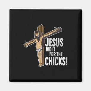Jesus Did It For The Chicks Christian Cross Magnet