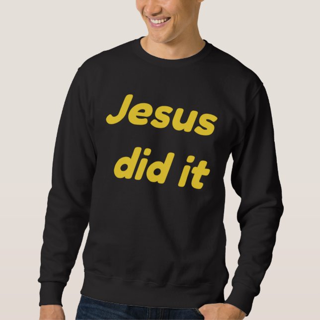 Jesus Did It Jesus Christ Sweatshirt (Front)