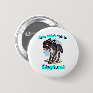Jesus didn't ride an elephant 6 cm round badge