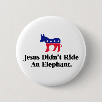 Jesus Didn't Ride An Elephant - Anti Trump GOP 6 Cm Round Badge