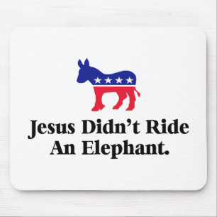 Jesus Didn't Ride An Elephant - Anti Trump GOP Mouse Pad