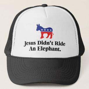 Jesus Didn't Ride An Elephant - Democratic Party Trucker Hat
