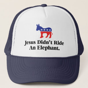 Jesus Didn't Ride An Elephant - Democratic Party Trucker Hat
