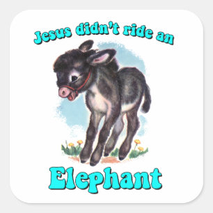 Jesus didn't ride an elephant square sticker