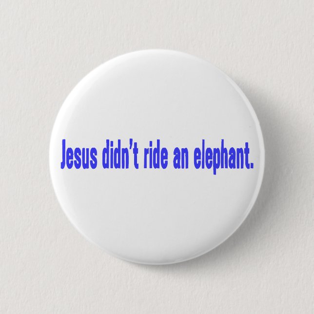 Jesus Didn't Ride Elephant Bumper 6 Cm Round Badge (Front)