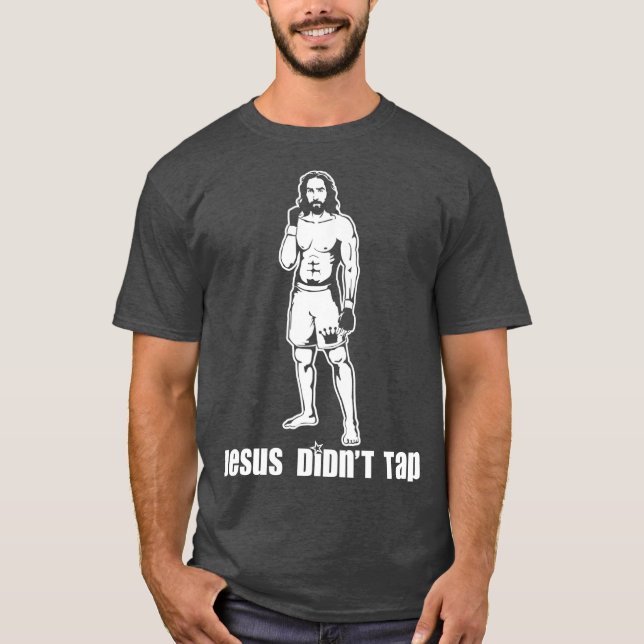 Jesus Didnt Tap MMA T-Shirt (Front)