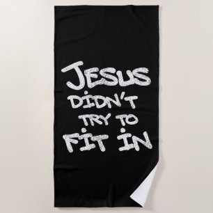 Jesus Didnt Try To Fit In Funny Graffiti Grunge Beach Towel