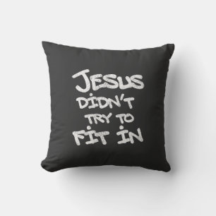 Jesus Didnt Try To Fit In Funny Graffiti Grunge Cushion