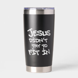 Jesus Didnt Try To Fit In Funny Graffiti Grunge Insulated Tumbler