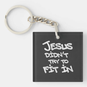 Jesus Didnt Try To Fit In Funny Graffiti Grunge Key Ring