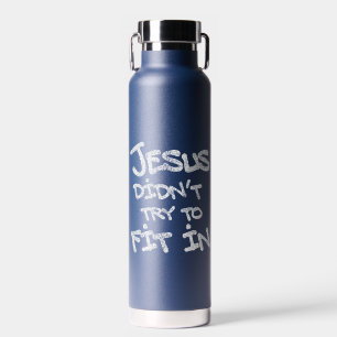 Jesus Didnt Try To Fit In Funny Graffiti Grunge Water Bottle
