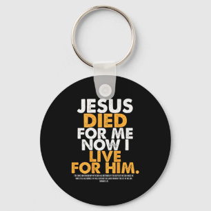 Jesus Died For Me I Now I Live For Him,christian R Key Ring