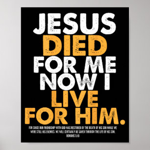 Jesus Died For Me I Now I Live For Him,christian R Poster