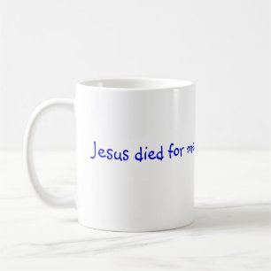Jesus died for me, Mug