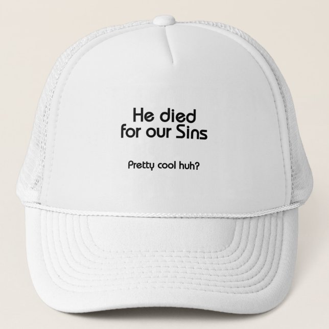 Jesus Died for Our Sins Christian Trucker Hat (Front)
