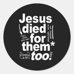 Jesus Died For Them Too - Jesus Lovers Christian F Classic Round Sticker
