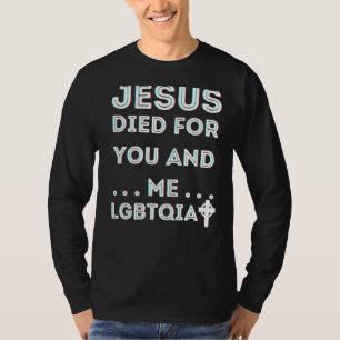 Jesus Died For You And Me Easter Lgbtqia+ Love Chr T-Shirt