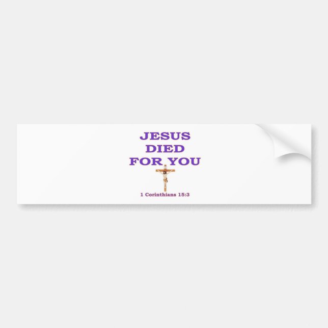 JESUS DIED FOR YOU BUMPER STICKER (Front)